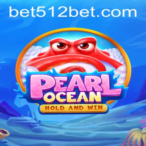 Exploring PearlOcean: The Thrilling World of Bet512